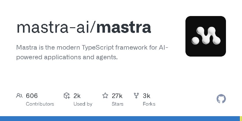 GitHub - mastra-ai/mastra: Mastra is the modern TypeScript framework for AI-powered applications and agents.