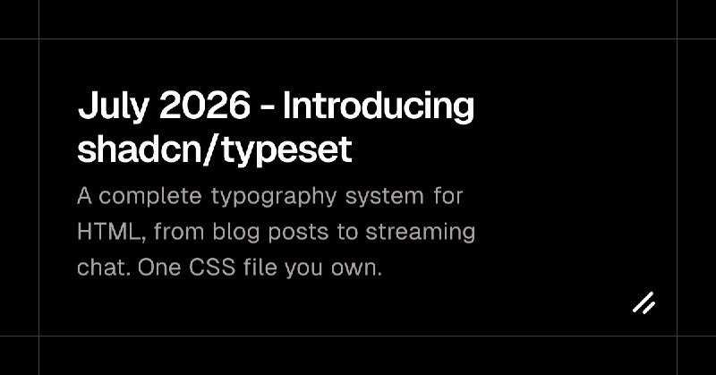 July 2026 - Introducing shadcn/typeset
