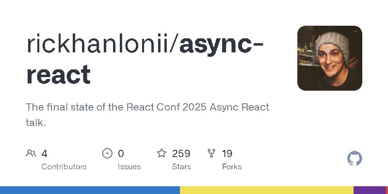 GitHub - rickhanlonii/async-react: The final state of the React Conf 2025 Async React talk.
