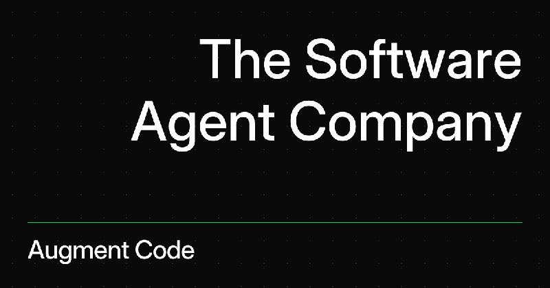 Augment Code - The Software Agent Company