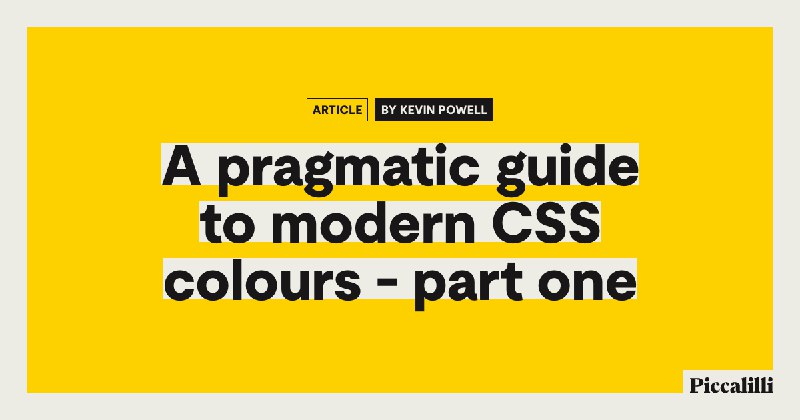 A pragmatic guide to modern CSS colours - part one