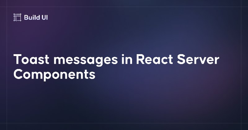 Toast messages in React Server Components