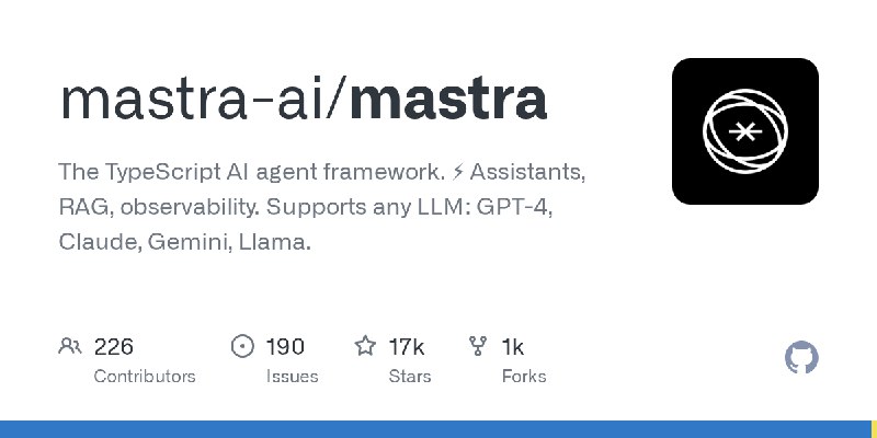 GitHub - mastra-ai/mastra: The TypeScript AI agent framework. ⚡ Assistants, RAG, observability. Supports any LLM: GPT-4, Claude…