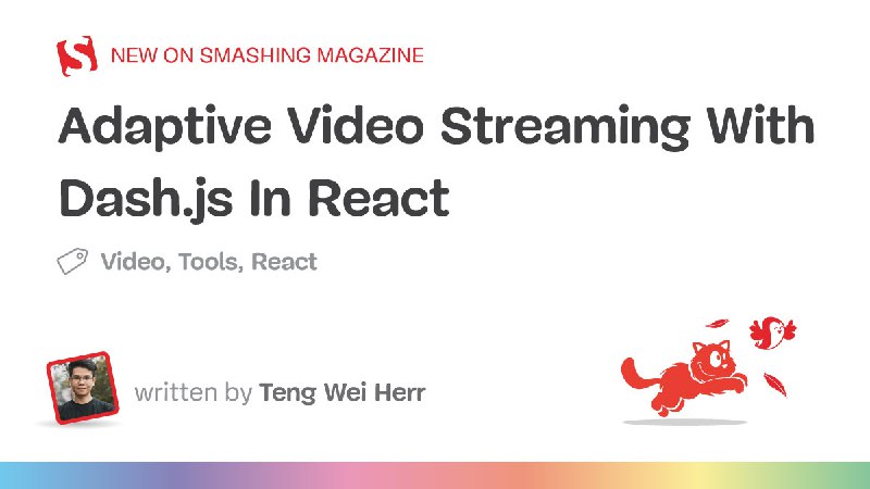Adaptive Video Streaming With Dash.js In React — Smashing Magazine