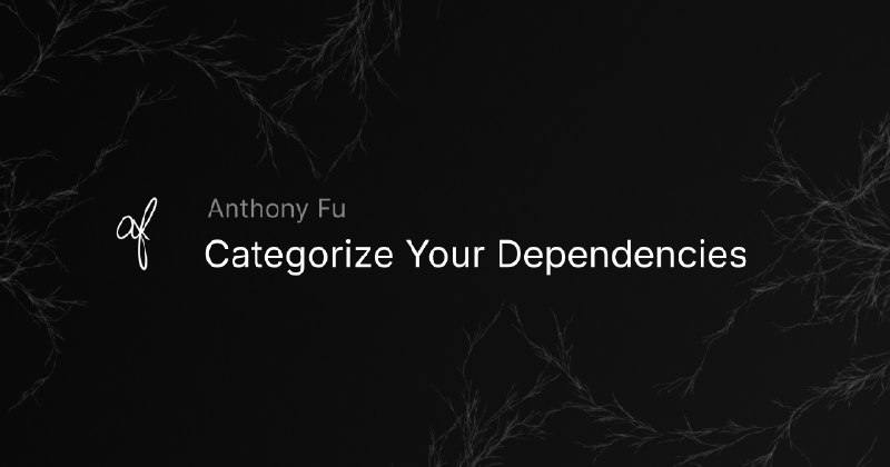 Categorize Your Dependencies