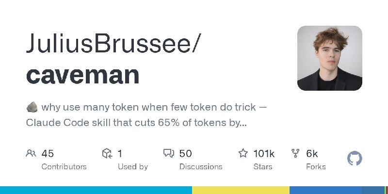 GitHub - JuliusBrussee/caveman: 🪨 why use many token when few token do trick — Claude Code skill that cuts 65% of tokens by talking…