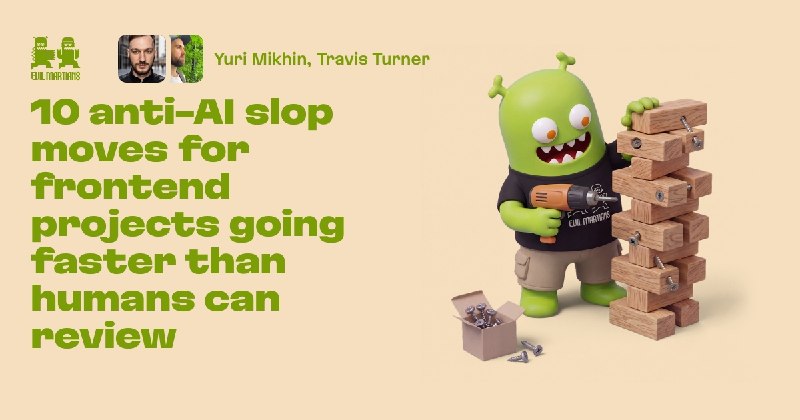 10 anti-AI slop moves for frontend projects going faster than humans can review—Martian Chronicles, Evil Martians’ team blog