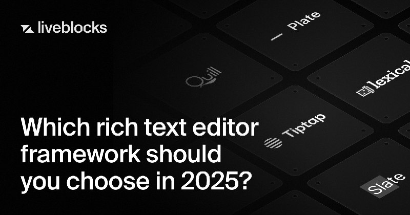 Which rich text editor framework should you choose in 2025? | Liveblocks blog