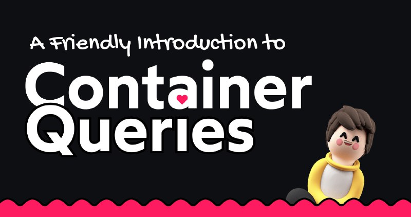 A Friendly Introduction to Container Queries • Josh W. Comeau