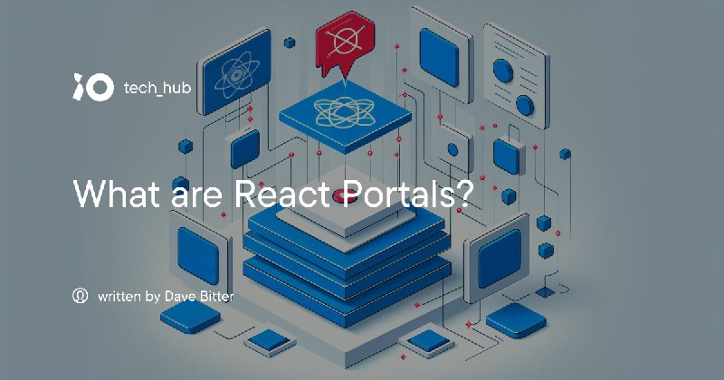 What are React Portals? - iO tech_hub