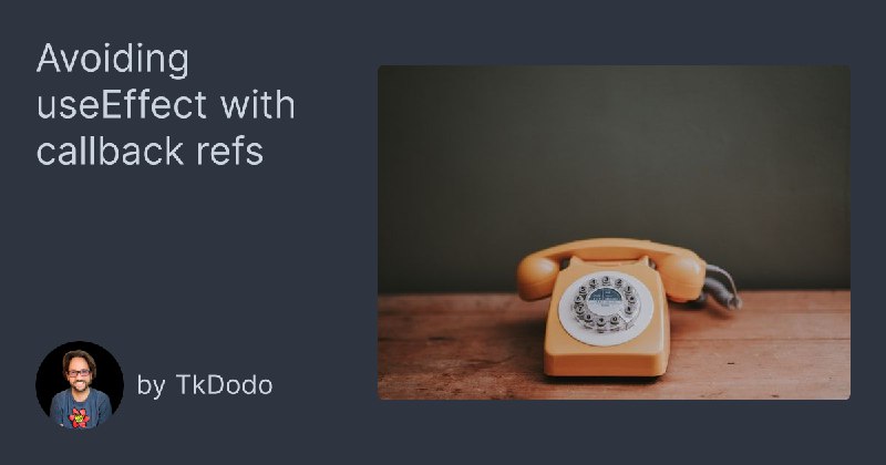 Avoiding useEffect with callback refs