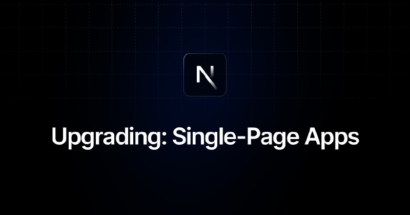 Upgrading: Single-Page Apps