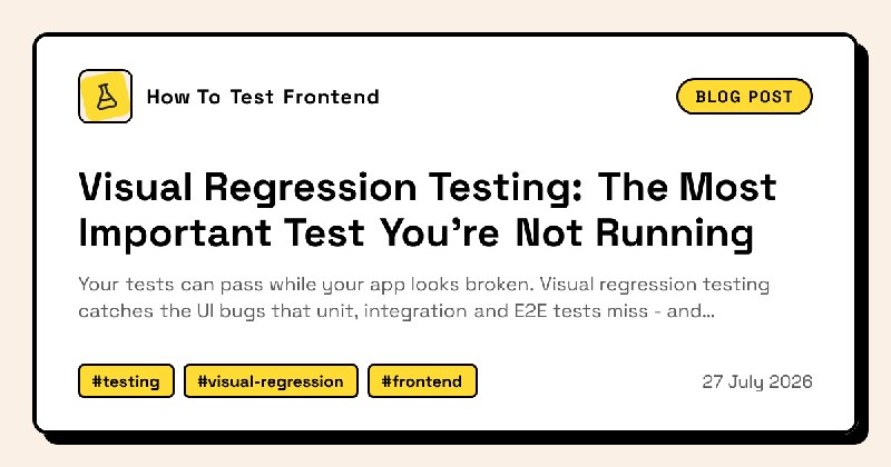 Visual Regression Testing: The Most Important Test You're Not Running