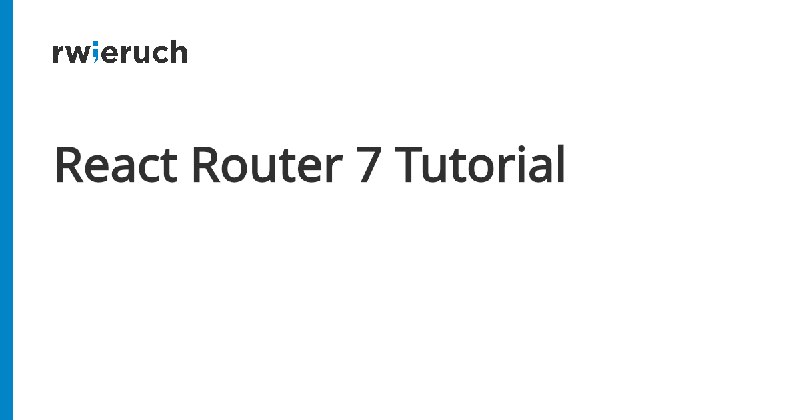 React Router 7 Tutorial - Robin Wieruch