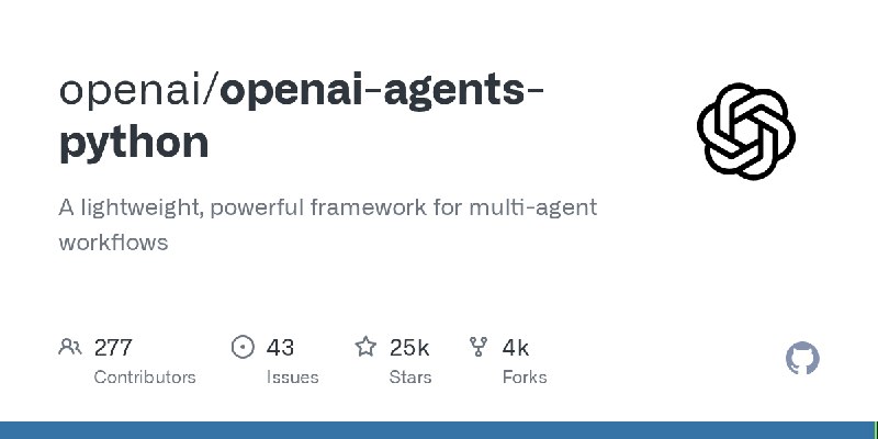 GitHub - openai/openai-agents-python: A lightweight, powerful framework for multi-agent workflows