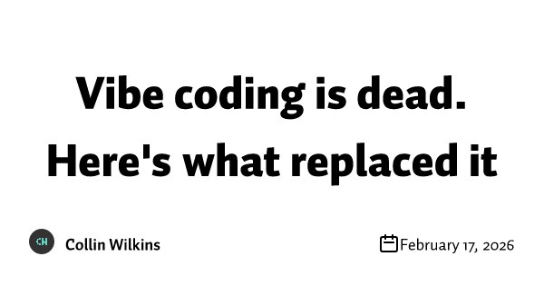 Vibe coding is dead. Here's what replaced it