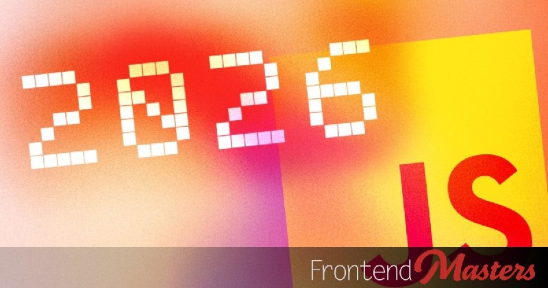 What To Know in JavaScript (2026 Edition)