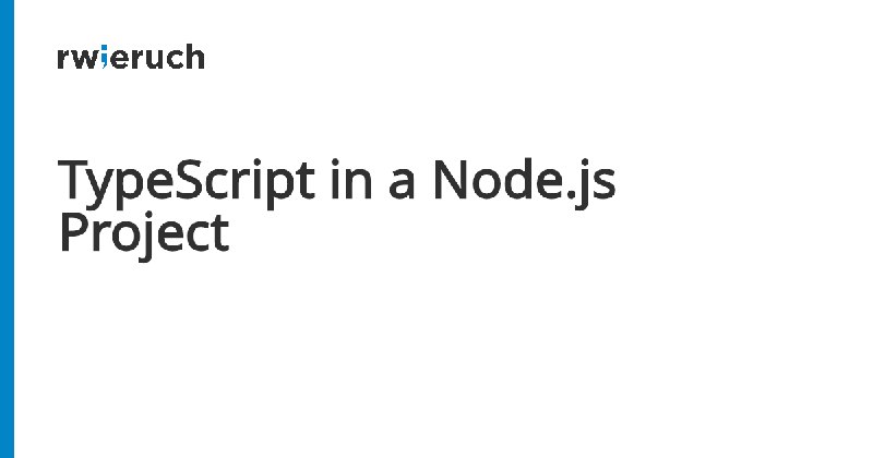 TypeScript in a Node.js Project - Robin Wieruch
