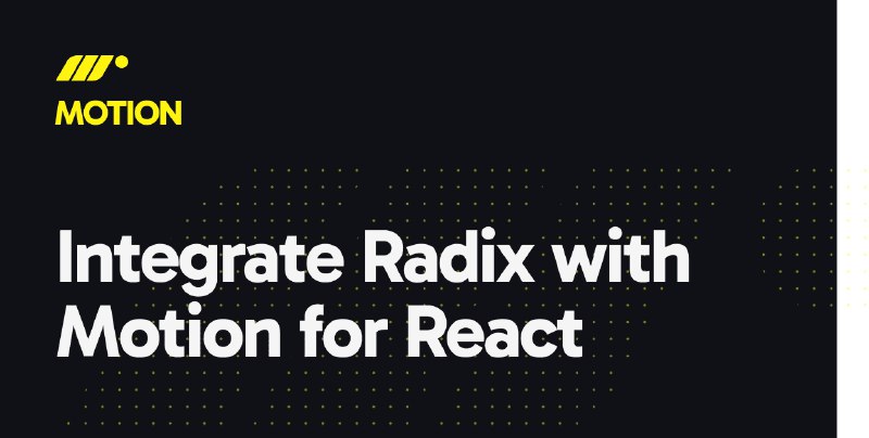 Integrate Motion with Radix | Motion for React (prev Framer Motion)