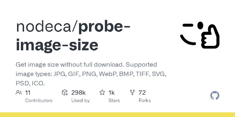 GitHub - nodeca/probe-image-size: Get image size without full download. Supported image types: JPG, GIF, PNG, WebP, BMP, TIFF,…
