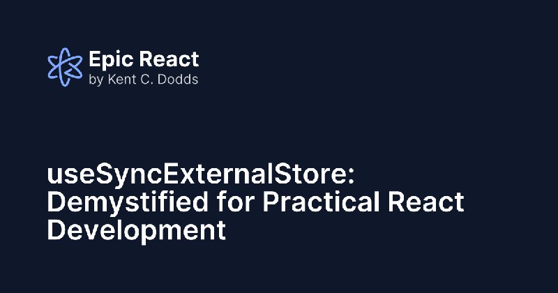 useSyncExternalStore: Demystified for Practical React Development