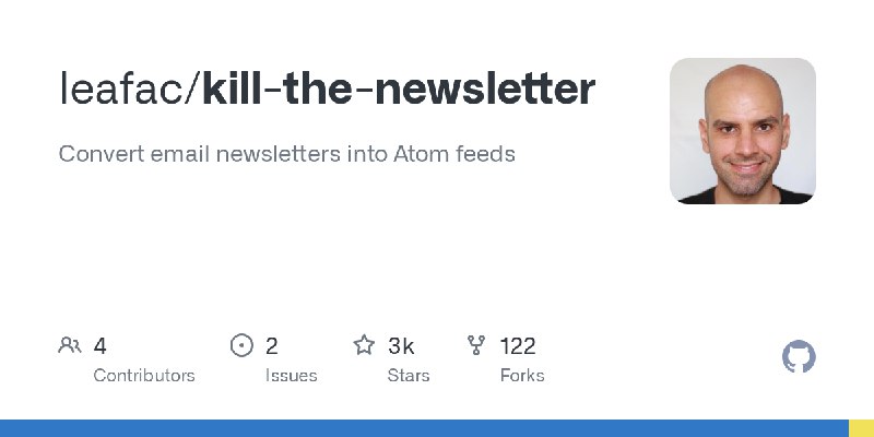 GitHub - leafac/kill-the-newsletter: Convert email newsletters into Atom feeds