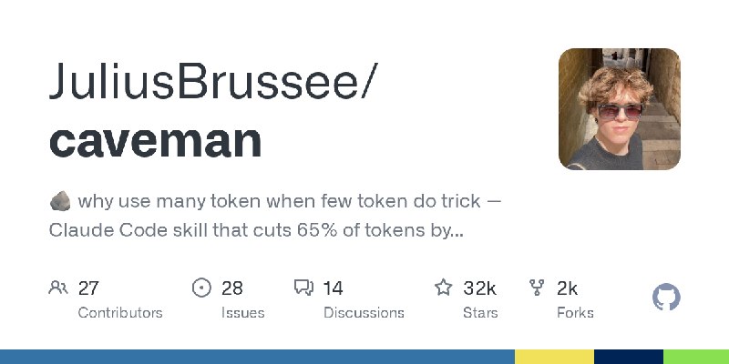 GitHub - JuliusBrussee/caveman: 🪨 why use many token when few token do trick — Claude Code skill that cuts 65% of tokens by talking…
