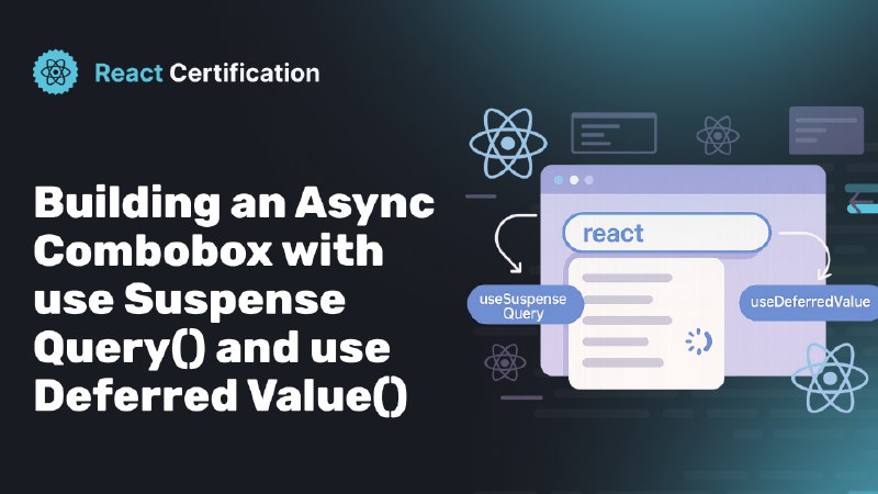 Building an Async Combobox with useSuspenseQuery() and useDeferredValue()