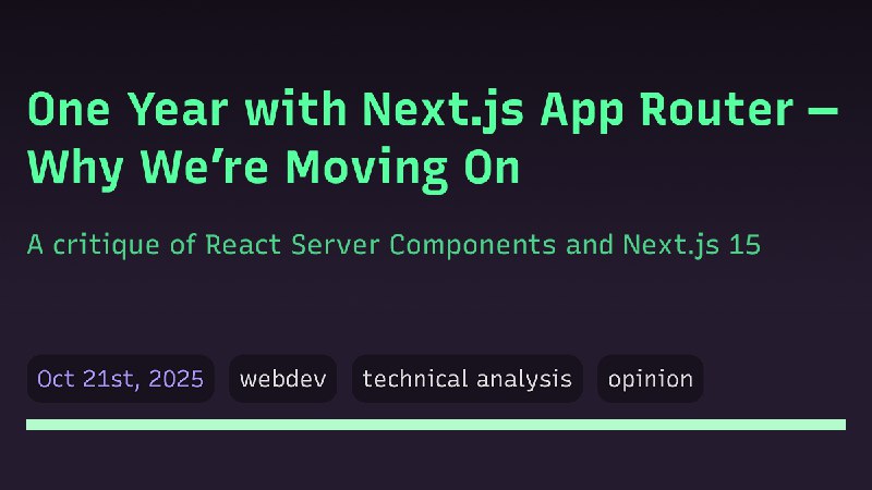One Year with Next.js App Router — Why We're Moving On