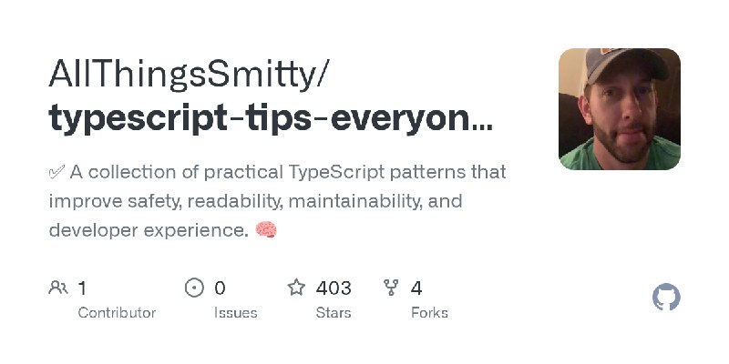 GitHub - AllThingsSmitty/typescript-tips-everyone-should-know: ✅ A collection of practical TypeScript patterns that improve safety…