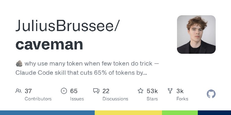 GitHub - JuliusBrussee/caveman: 🪨 why use many token when few token do trick — Claude Code skill that cuts 65% of tokens by talking…