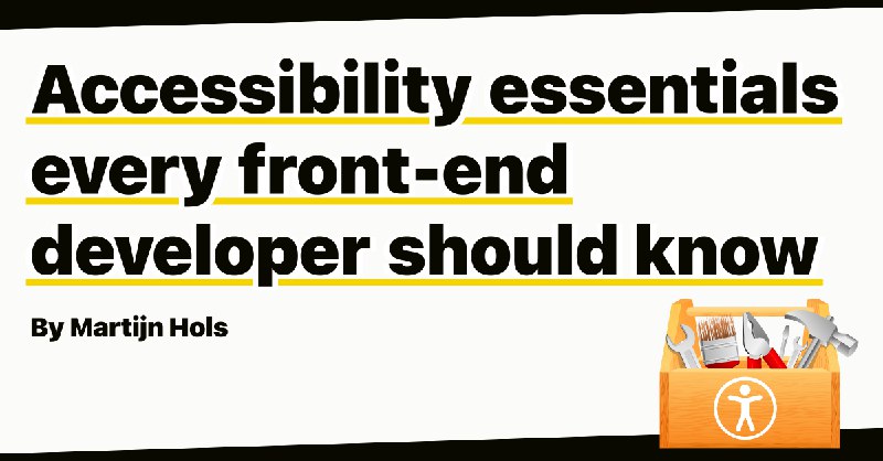 Accessibility essentials every front-end developer should know by Martijn Hols